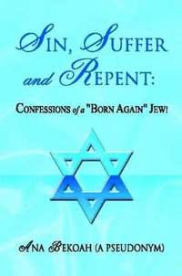 bokomslag Sin, Suffer & Repent: Confessions of a &quot;Born Again&quot; Jew A Poem a Day Keeps the Head Shrinker Away