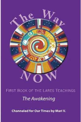 bokomslag The Way NOW - Book One of the Lares Teachings