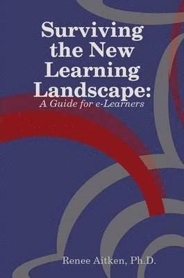 bokomslag Surviving the New Learning Landscape: A Guide for E-Learners