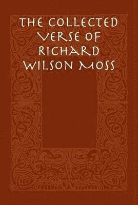 bokomslag The Collected Verse of Richard Wilson Moss