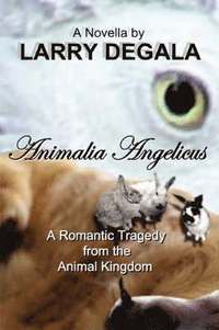 bokomslag ANIMALIA ANGELICUS: A Romantic Tragedy from the Animal Kingdom