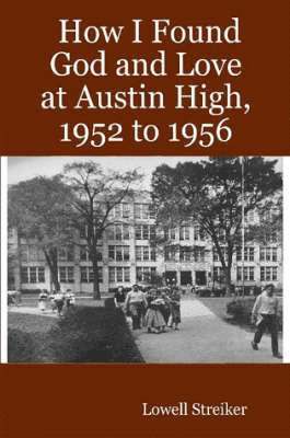 How I Found God and Love at Austin High, 1952 to 1956