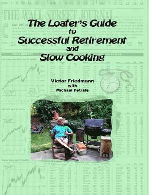 Loafer's Guide To Successful Retirement And Slow Cooking