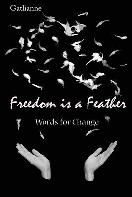 Gatlianne, Gatlianne - Freedom is a Feather: Words for Change, Häftad
