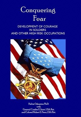 Conquering Fear - Development of Courage in Soldiers and Other High Risk Occupations 1