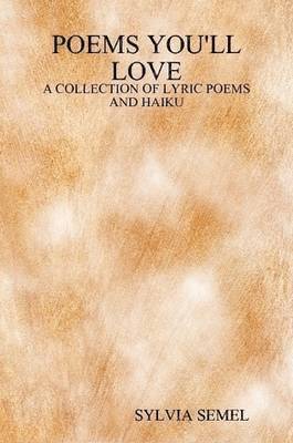 bokomslag Poems You'LL Love: A Collection of Lyric Poems and Haiku