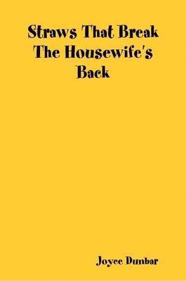Joyce Dunbar - Straws That Break The Housewife's Back, Häftad