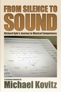 bokomslag From Silence to Sound (Richard Kyle's Journey to Musical Competency)