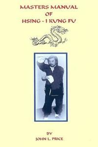 bokomslag Masters Manual of Hsing-I Kung Fu