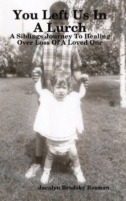 You Left Us In A Lurch: A Siblings Journey To Healing Over Loss Of A Loved One 1
