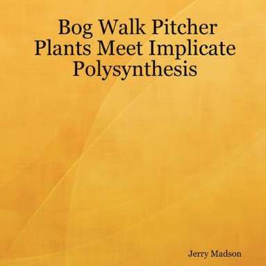 bokomslag Bog Walk Pitcher Plants Meet Implicate Polysynthesis