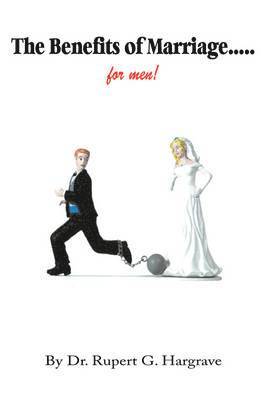 The Benefits of Marriage...for Men! 1