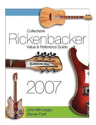 Collectable Rickenbacker Value and Reference Guide 2007 1