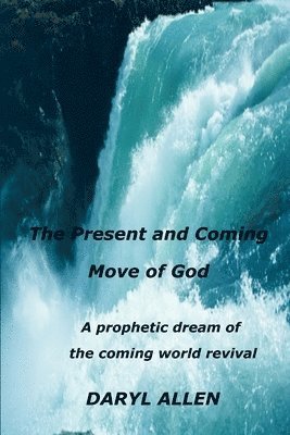 Daryl Allen - Present and Coming Move of God, Häftad