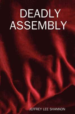 JEFFREY LEE SHANNON, Jeffrey Lee Shannon - Deadly Assembly, Häftad