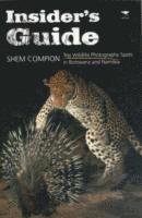 Shem Compion - Insider's Guide: Top Wildlife Photography Spots in Botswana and Namibia, Häftad