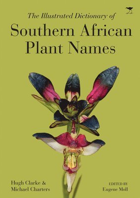 Hugh Clarke, Michael Charters, Eugene Moll - illustrated dictionary of Southern African plant names, Häftad