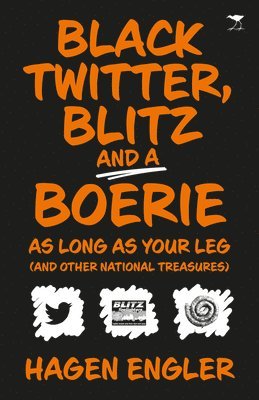 Hagen Engler - Black Twitter, Blitz and a boerie as long as your leg, Häftad
