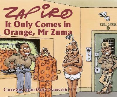 Zapiro Zapiro - Zapiro Annual 2021: It Only Comes in Orange, Mr Zuma, Häftad