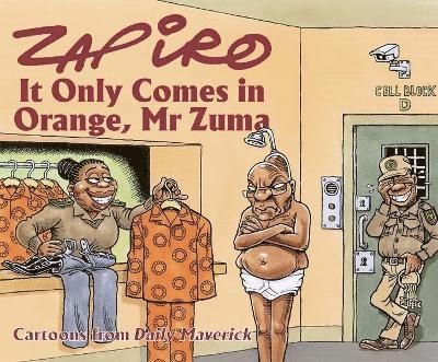 Zapiro Annual 2021: It Only Comes in Orange, Mr Zuma 1