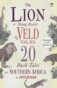 bokomslag The Lion, the Dung Beetle and the Veld Tool Box