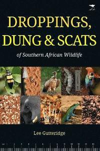 bokomslag Droppings, Dung & Scats of Southern African Wildlife