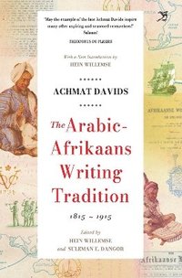 bokomslag The Arabic Afrikaans Writing Tradition, 1815 - 1915