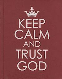 Keep Calm and Trust God - Hardcover Edition 1