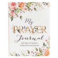 bokomslag My Prayer Journal - 120 Days of Prayer, Reflection and Praise