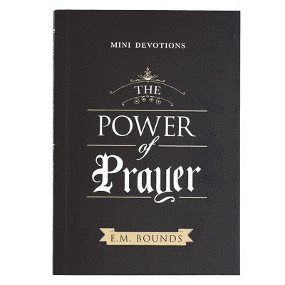 Edward M. Bounds - Mini Devotions the Power of Prayer, Häftad