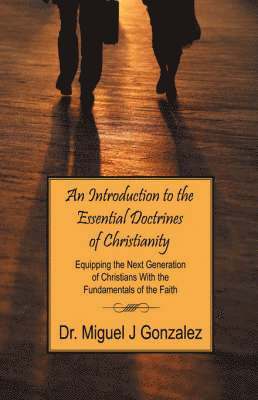 bokomslag An Introduction to the Essential Doctrines of Christianity