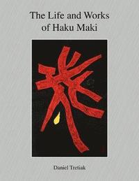 bokomslag The Life and Works of Haku Maki