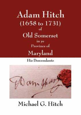 bokomslag Adam Hitch of Old Somerset in ye Province of Maryland