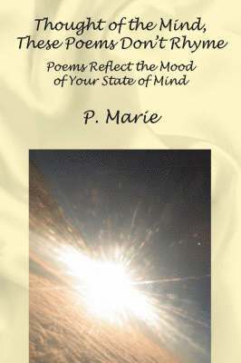 P Marie, P. Marie - Thought of the Mind, These Poems Dont Rhyme, Häftad