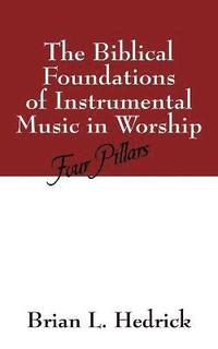 bokomslag Biblical Foundations of Instrumental Music in Worship