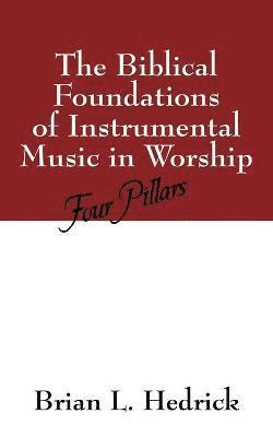 bokomslag Biblical Foundations of Instrumental Music in Worship