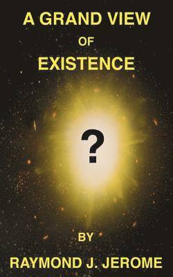 A Grand View of Existence 1
