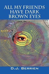 bokomslag All My Friends Have Dark Brown Eyes