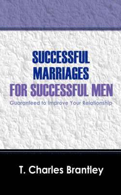 T Charles Brantley, T. Charles Brantley - Successful Marriages for Successful Men, Häftad