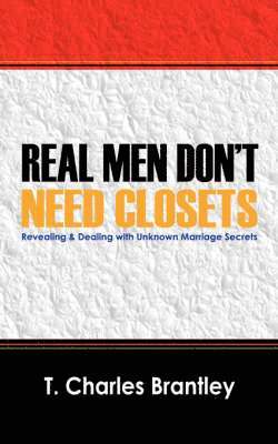 T Charles Brantley, T. Charles Brantley - Real Men Don't Have Closets, Häftad