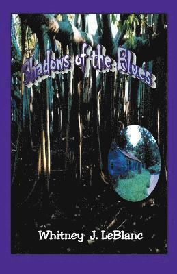 Whitney J LeBlanc - Shadows of the Blues, Häftad