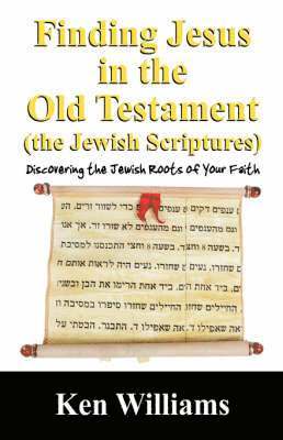 Finding Jesus in the Old Testament (the Jewish Scriptures) 1