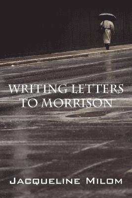 Writing Letters to Morrison 1