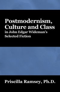 bokomslag Postmodernism, Culture and Class in John Edgar Wideman's Selected Fiction