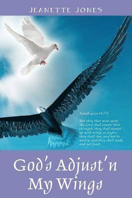 God's Adjust'n My Wings 1