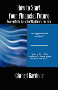 bokomslag How to Start Your Financial Future - You've Got to have the Why Before the How