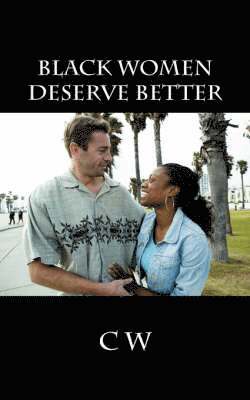 C W, C W - Black Women Deserve Better, Häftad