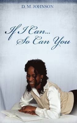 D M Johnson, D. M. Johnson - If I Can...So Can You!!!, Häftad