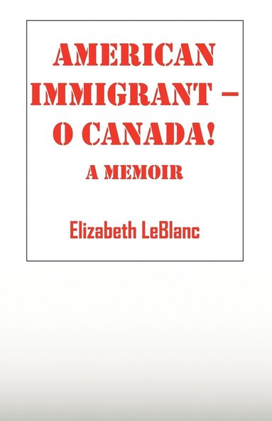 bokomslag American Immigrant-- O Canada !