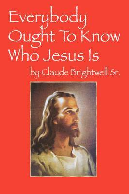 Everybody Ought To Know Who Jesus Is 1